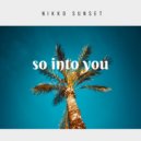 Nikko Sunset - So Into You (Original Mix)