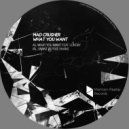 Mad Crusher & Vhans - I Want It