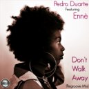 Pedro Duarte Ft Ennè - Don\'t Walk Away (Instrumental Mix)