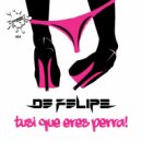 De Felipe - Tusi Que Eres Perra!