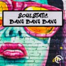 Soulstatic - Bang Bang Bang (Soul Dub)