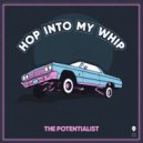 The Potentialist - Hop Into My Whip (Original Mix)