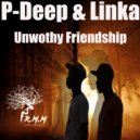 P-Deep & Linka - Unwothy Friendship (Original Mix)