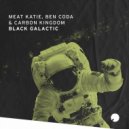 Meat Katie, Ben Coda, Carbon Kingdom - Black Galactic (Original Mix)