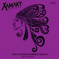 Jose Vilches & Roberto Mocha - That Spark