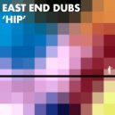 East End Dubs - Hip (Original Mix)