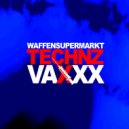 Waffensupermarkt - Technz Vaxxx (WSM Curing Edit)