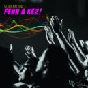 Supamono - Fenn A Kéz! (Extended Club Mix)