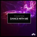 ph4ntoM - Dance With Me (Original Mix)