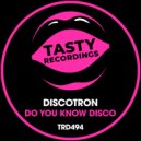 Discotron - Do You Know Disco