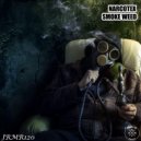Narcotex - Smoke Weed (Original Mix)