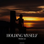 TwoRule - Holding Myself
