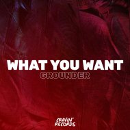 Grounder - What You Want
