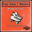 Papa Tunde & Nalimov - Ready For You (Original Mix)