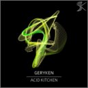 Geryken - Acid Kitchen (Stahlsturm)