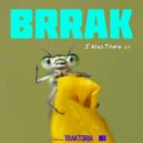 Brrak - I Was There