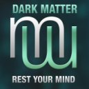 Dark Matter - Rest Your Mind