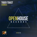 Tiger Toast - Chances (Original Mix)
