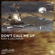 Kesh & Dallerium - Don\'t Call Me Up