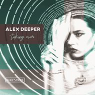 Alex Deeper - Taking Over