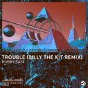 Robby East, Billy The Kit - Trouble (Billy The Kit Remix)