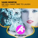 Vann Morfin - WE WILL HAVE TIME TO LAUGH (Original Mix)