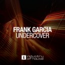 Frank Garcia - Undercover (Original Mix)