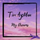 Tim AysMan - My Dreams