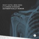 Meat Katie, Ben Coda, Carbon Kingdom - Authentically Human (Original Mix)