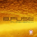 B Fuse - Flashback