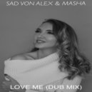 Sad Von Alex & Masha - Love Me (Dub Mix)
