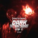 Dark Intentions - Stop It