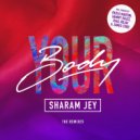 Sharam Jey - Your Body (Sammy Deuce Remix)