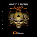Durky Bass Feat. Wild Fox - In your motherf***ing face