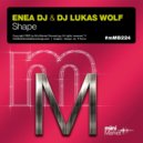 Enea DJ & DJ Lukas Wolf - Shape (Original Mix)