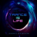 Diversity & Atmosfire - Trance Is Life