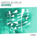Miroslav Vrlik - Echoes (Extended Mix)