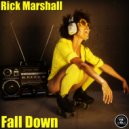 Rick Marshall - Fall Down