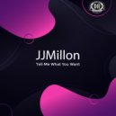 JJMillon - Tell Me What You Want