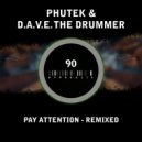 Phutek & D.A.V.E. The Drummer - Pay Attention (Sopik Remix)