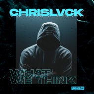 CHRISLVCK - What We Think
