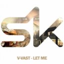 V-Vast - Let Me