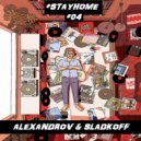 ALEXANDROV & SLADKOFF - #STAYHOME #04