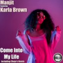 Manjit Ft Karla Brown - Come Into My Life (Chujo Remix)