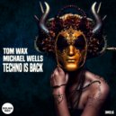 Tom Wax, Michael Wells - Techno Is Back