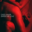Oleg Xaler - Enter The Love (Original Mix)