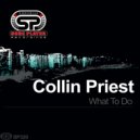 Collin Priest - What To Do (Original Mix)
