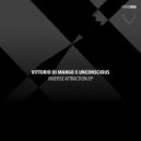 Vittorio di Mango, Unconscious - Inverse Attraction (Original Mix)