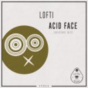 Lofti - Acid Face (Original Mix)
