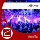 Excella - All Over (Original Mix)